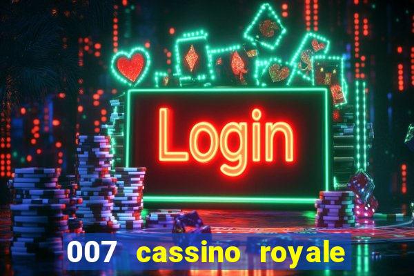 007 cassino royale filme completo dublado